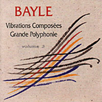 Francois Bayle - Vibrations Composees + Grande Polyphonie 