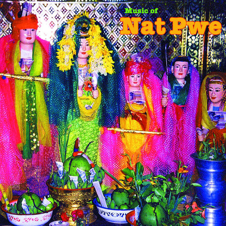 Music of Nat Pwe: Folk and Pop Music of Myanmar Vol. 3