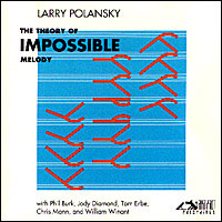 Larry Polansky - The Theory of Impossible Melody 