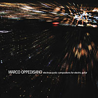 Marco Oppedisano - Electroacoustic Compositions For Electric Guitar