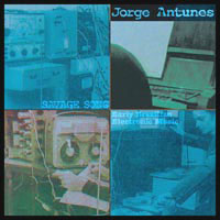 Jorge Antunes - Savage Songs