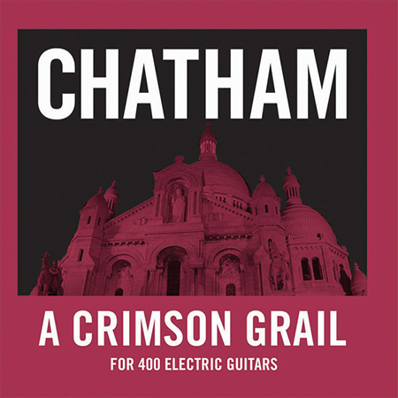 Rhys Chatham - A Crimson Grail.