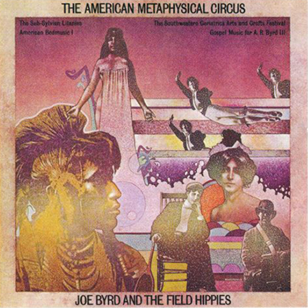 Joe Byrd and the Field Hippies - The American Metaphysical Circus.