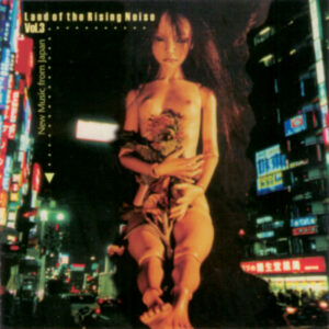 Land of the Rising Noise Vol. 3
