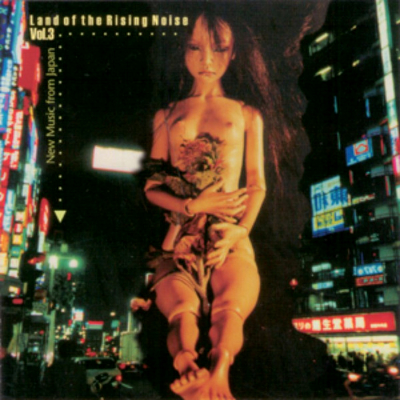 Land of the Rising Noise Vol. 3